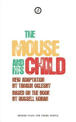 The Mouse and His Child by Tamsin Oglesby