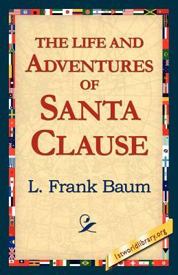 The Life and Adventures of Santa Clause by L. Frank Baum