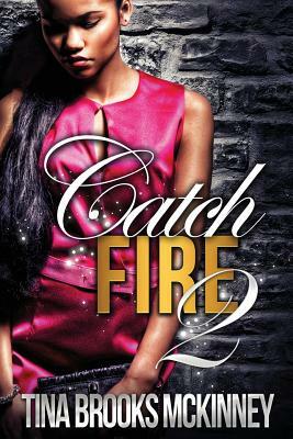 Catch Fire 2 by Tina Brooks McKinney