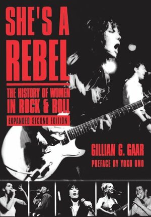 She's A Rebel: The History of Women in Rock & Roll by Gillian G. Gaar