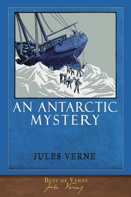 Best of Verne: An Antarctic Mystery by Jules Verne