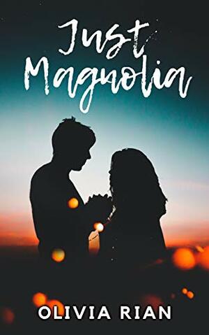 Just Magnolia by Olivia Rian