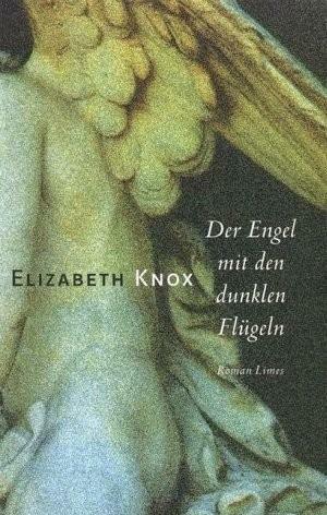 Der Engel mit den dunklen Flügeln by Dorothee Asendorf, Elizabeth Knox