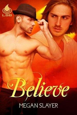 Believe by Megan Slayer, Megan Slayer