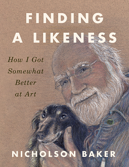 Finding a Likeness: How I Got Somewhat Better at Art by Nicholson Baker