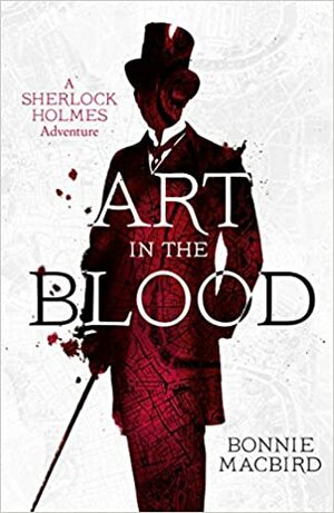 Kan Sanatı - Bir Sherlock Holmes Macerası by Bonnie MacBird