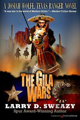The Gila Wars by Larry D. Sweazy