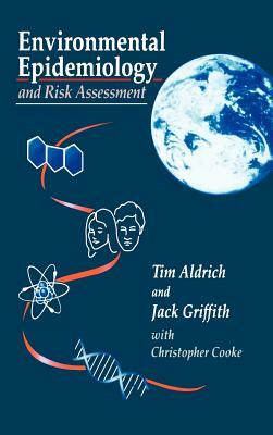 Environmental Epidemiology and Risk Assessment by Jack Griffith, Tim E. Aldrich