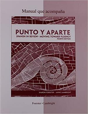 Manual Que Acompana Punto y Aparte: Spanish In Review, Moving Toward Fluency by Sharon Foerster, Anne Lambright