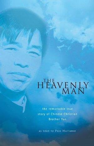 The Heavenly Man by Brother Yun, Brother Yun, Paul Hathaway