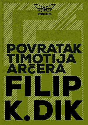 Povratak Timotija Arčera by Philip K. Dick