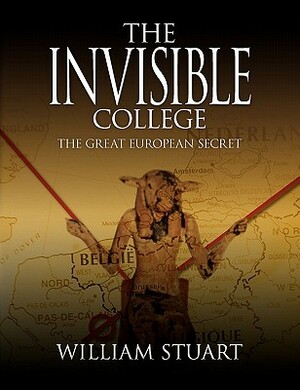 The Invisible College - The Great European Secret by William Stuart