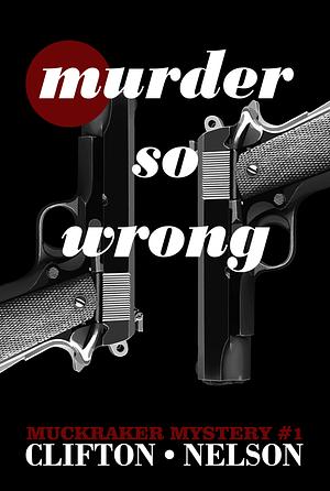 Murder So Wrong by Ted Clifton, Stanley Nelson