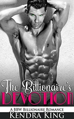 The Billionaire's Devotion by Kendra King