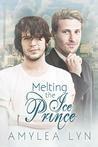 Melting The Ice Prince by Amylea Lyn