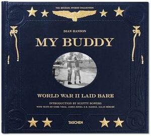 My Buddy. World War II Laid Bare by Dian Hanson