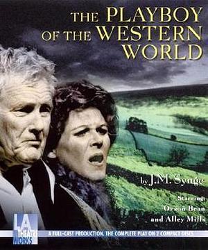 The Playboy of the Western World: Starring Orson Bean and Alley Mills by J.M. Synge, J.M. Synge
