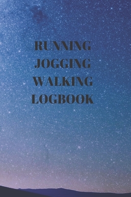 Running Jogging Walking Logbook: 90 Pages of 6 X 9 Inch Daily Record of Your Exercise Regime by Larry Sparks