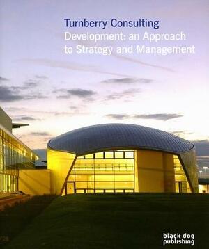 Turnberry Consulting: Development: An Approach to Strategy and Management by Tim Wilson