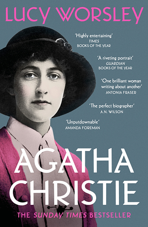 Agatha Christie: A Very Elusive Woman by Lucy Worsley