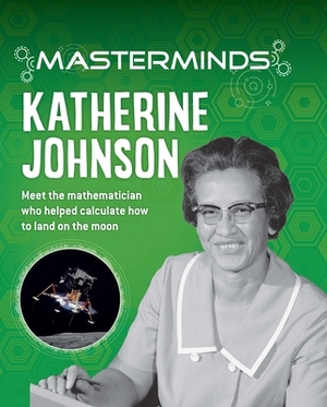 Masterminds: Katherine Johnson by Izzi Howell