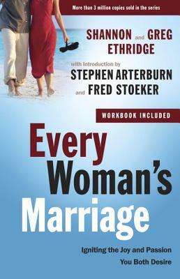 Every Woman's Marriage: Igniting the Joy and Passion You Both Desire by Shannon Ethridge