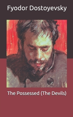 The Possessed (The Devils) by Fyodor Dostoevsky