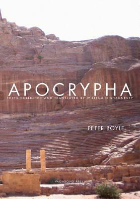 Apocrypha: Texts Collected and Translated by William O'Shaunessy by Peter Boyle