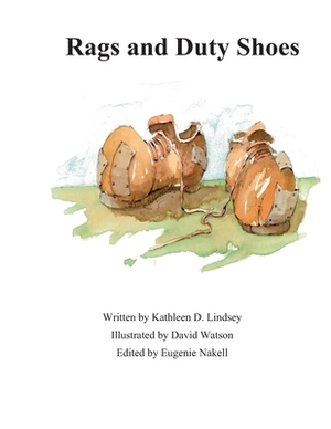 Rags and Duty Shoes by Kathleen D. Lindsey