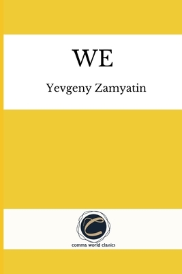 We by Yevgeny Zamyatin by Yevgeny Zamyatin