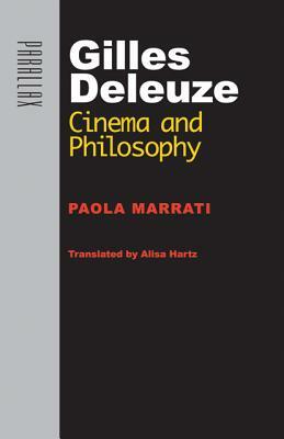 Gilles Deleuze: Cinema and Philosophy by Paola Marrati