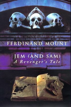 JEM (AND SAM): A REVENGER'S TALE. by Ferdinand Mount