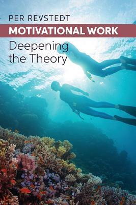 Motivational Work: Deepening the Theory by Per Revstedt