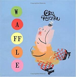 Waffle by Chris Raschka