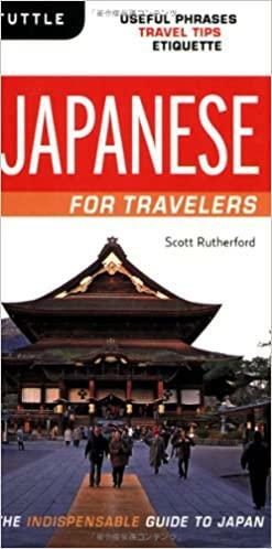 Japanese for Travelers: Useful Phrases Travel Tips Etiquette by Scott Rutherford