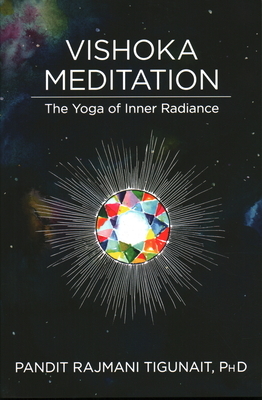 Vishoka Meditation: The Yoga of Inner Radiance by Rajmani Tigunait