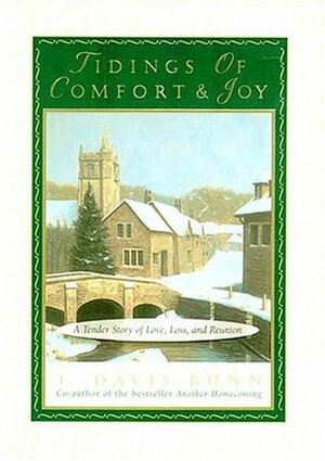 Tidings of Comfort & Joy: A Tender Story of Love, Loss, and Reunion by Davis Bunn, T. Davis Bunn