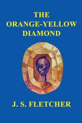 The Orange-Yellow Diamond by J. S. Fletcher