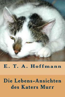 Die Lebensansichten des Katers Murr by E.T.A. Hoffmann