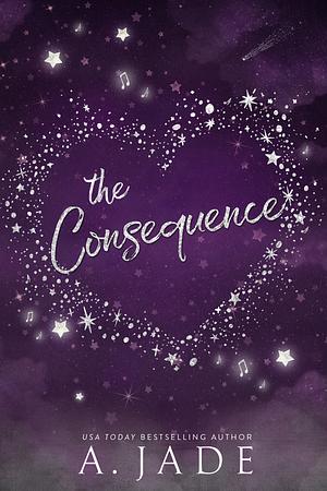 The Consequence by Ashley Jade