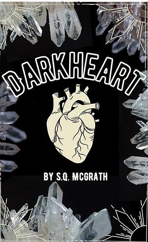 Darkheart by S.Q. McGrath, S.Q. McGrath