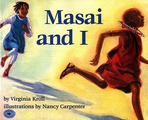 Masai and I by Nancy Carpenter, Virginia L. Kroll