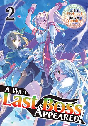 A Wild Last Boss Appeared!, Vol. 2 by Firehead, YahaKo