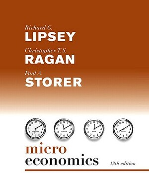 Microeconomics Plus Myeconlab in Coursecompass Plus eBook Student Access Kit by Christopher T. S. Ragan, Paul Storer, Richard G. Lipsey