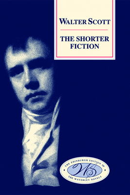 The Shorter Fiction by Walter Scott
