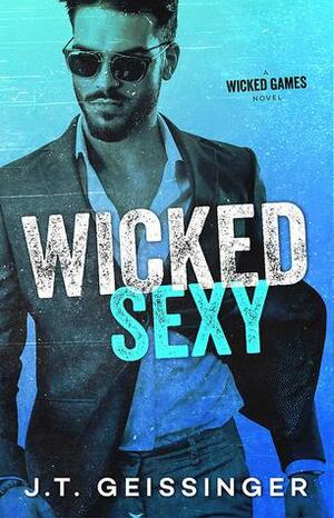 Wicked Sexy by J.T. Geissinger