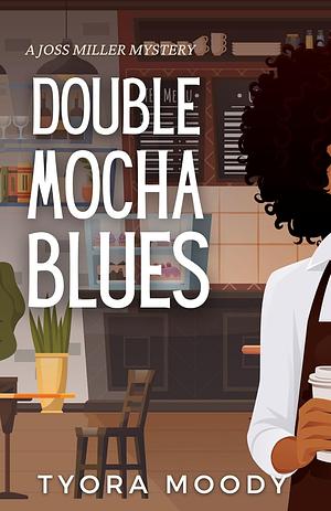 Double Mocha Blues by Tyora Moody