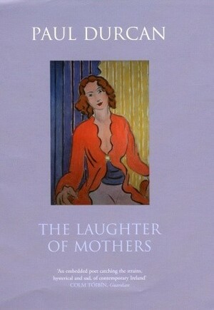 The Laughter of Mothers by Paul Durcan
