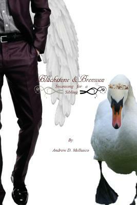 Blackstone & Brenwen: Swansong for a Sibling by Andrew D. Mellusco