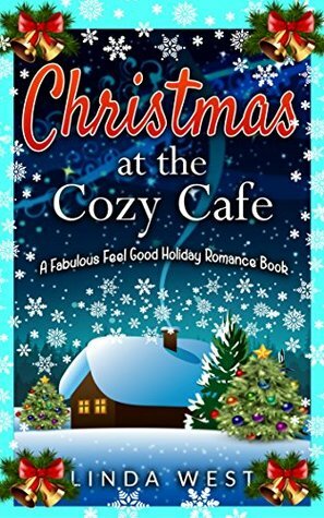 Christmas at the Cozy Cafe: A fabulously funny holiday romance book by Linda West